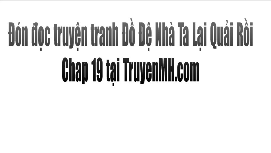 đồ đệ nhà ta lại quải rồi